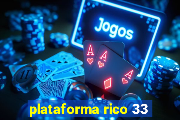 plataforma rico 33